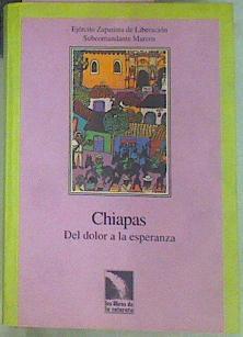 Chiapas Del Dolor A La Esperanza | 56573 | Subcomandante Marcos Ezln