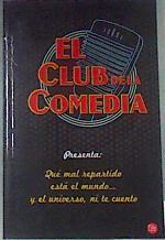El Club de la Comedia : qué mal repartido está el mundo-- y el universo ni te cuento | 175272 | VVAA
