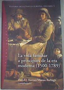 Historia de la familia europea: la vida familiar a principios de la era moderna (1500-1789) | 178813 | Kertzer, David I./Barbagli, Marzio