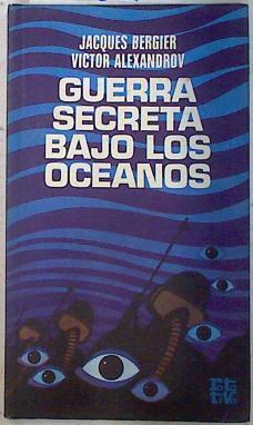 Guerra secreta bajo los océanos | 73748 | Bergier, Jacques/Alexandrov, Victor