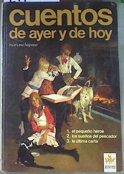 Cuentos de ayer y de hoy El pequeño héroe  Los sueños del pescador  La última carta | 171610 | Hispano González, Mariano