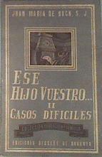 Ese hijo vuestro II Casos difíciles | 175096 | Juan Marie de Buck S.J