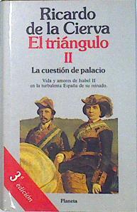 El Triangulo II : La Cuestion De Palacio | 35335 | Cierva, Ricardo De L