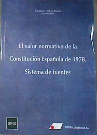 El valor normativo de la Constitución española de 1978 : sistema de fuentes | 172412 | Núñez Rivero, José María Cayetano     .. et al.