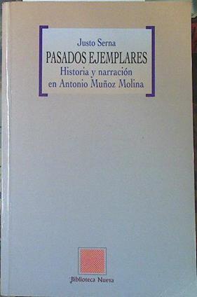 Pasados ejemplares: historia y narración en Antonio Muñoz Molina | 118922 | Serna Alonso, Justo