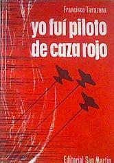 Yo fuí piloto de caza rojo | 180144 | Tarazona Toran, Francisco