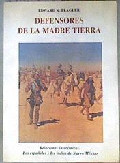 Defensores de la madre tierra: relaciones interétnicas : los españoles y los indios de Nuevo México | 181574 | Flagler, Edward K.