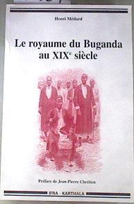 Le royaume du Buganda au XIXe siècle : Mutations politiques et religieuses d'un ancien Etat d'Afriqu | 180057 | Henri Médard et Jean-Pierre Chrétien