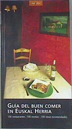 Guía del buen comer en Euskal Herria: 100 restaurantes, 100 recetas, 100 vinos recomendados | 171660 | Zarco Fernández, Teresa