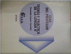 Teoría y práctica de la Lengua 6 EGB  Guía del  profesor | 104781 | Lázaro Carreter, Fernando