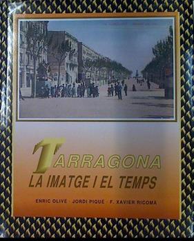 Tarragona la imatge i el temps | 131014 | Ricomà Vendrell, F. Xavier/Enric Olivé Serret/Jordi Pique