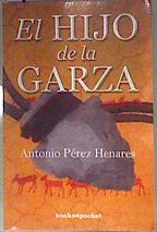El hijo de la garza | 182567 | Antonio Pérez Henares