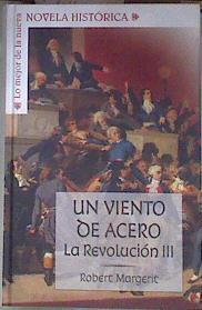 Un viento de acero : la Revolución Francesa III | 182016 | Margerit, Robert
