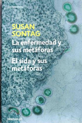 Enfermedad y sus metáforas ; Sida y sus metáforas | 187590 | Sontag, Susan (1933-2004)
