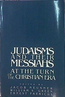Judaisms And Their Messiahs At The Turn Of The Christian Era | 46298 | Neeusner / Green / Frerichs