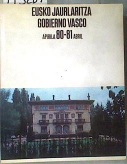 Gobierno Vasco Eusko Jaurlaritza Apirila 80 - 81 Abril | 175287 | Gobierno Vasco