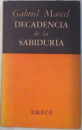 Decadencia de la sabiduria | 134408 | Gabriel Marcel