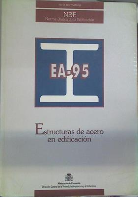 Norma Básica de la Edificación EA-95: estructura de acero en la edificación | 130237 | España. Dirección General para la Vivienda, el Urbanismo y la Arquitectura
