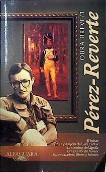 Obra Breve 1 El Húsar La pasajera del San Carlos La sombra de águila Un asunto de honor Sobre cuadro | 4218 | Perez Reverte Arturo