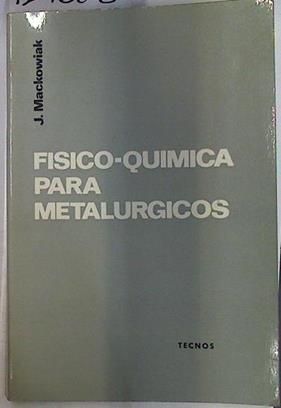 Físico-Qímica para metalúrgicos | 129608 | Mackowiak, J.