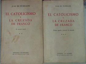 El Catolicismo Y La Cruzada De Franco T II Su Caracter Inicial T III Cómo siguió y triunfo la cruzad | 44839 | Juan De Iturralde