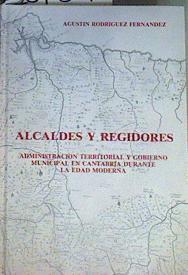 Alcaldes y regidores en Cantabria durante la Edad Moderna | 167307 | Rodríguez Fernández, Agustín