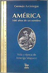 America 500 Años De Un Nombre Vida Y Epoca De Amerigo Vespuccio | 181564 | German Arciniegas