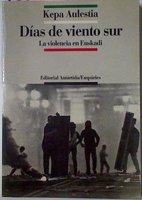 Días De Viento Sur La Violencia En Euskadi | 58239 | Aulestia Kepa