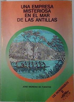 Una Empresa misteriosa en el mar de las Antillas | 115765 | Moreno Fuentes, José