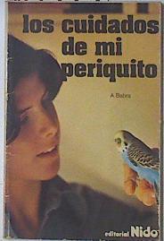 Los Cuidados de mi periquito | 69493 | Babra García, Alfonso