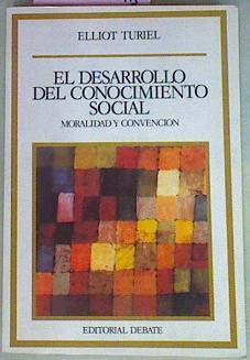 El Desarrollo Del Conocimiento Social Moralidad Y Convención | 54568 | Turiel Elliot