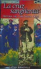 La cruz sangrienta: historia del cura Santa Cruz | 166960 | Bernoville, Gaétan