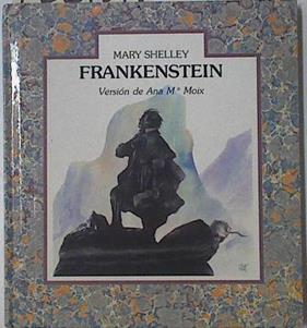 Frankenstein o el moderno prometeo | 122734 | Shelley, Mary Wollstonecraft/Versión Ana Mª Moix/Ricard Castells  ( Ilustrición)