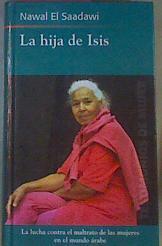 La Hija De Isis. La lucha contra el maltrato de las mujeres en el mundo árabe | 12829 | Saadawi Nawal
