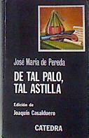 De Tal Palo, Tal Astilla | 38178 | Pereda, Jose Maria D