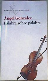 Palabra sobre palabra  Obra completa (1956-2001) | 168681 | González, Ángel