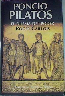 Poncio Pilatos : El Dilema Del Poder | 35205 | Caillois, Roger