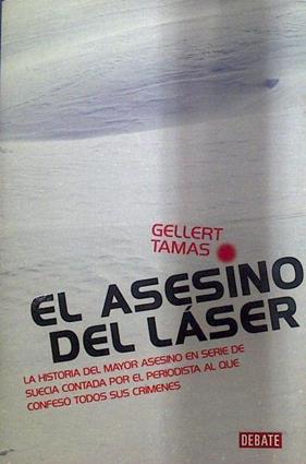 El asesino del láser  La historia del mayor asesino en serie de Suecia | 118314 | Gellert Tamas