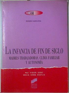 La infancia de fin de siglo: madres trabajadoras, clima familiar y autonomía | 128608 | Serra Desfilis, Emilia/Viguer Seguí, Paz