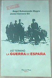 Así terminó la guerra de España | 178686 | Cervera Gil, Javier/Bahamonde Magro, Ángel