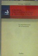 Grupos, organizaciones e instituciones La transformación de la burocracia | 159968 | Lapassade, George