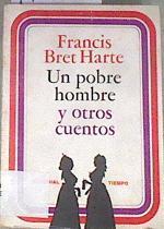 Un pobre hombre y otros cuentos | 175944 | Bret Harte, Francis