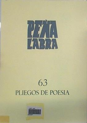 Peña Labra. Pliegos de Poesía. Núm. 63. | 137812 | Director Aurelio García Cantalapiedra./Jesús Aguirre Duque de Alba/Ildefonso Manuel Gil/Rodríguez Alcalde/Pablo García Baena