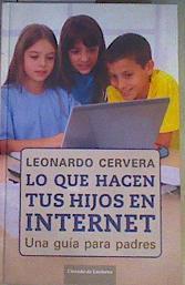 Lo que hacen tus hijos en Internet : una guía para padres | 167698 | Cervera, Leonardo (1970- )