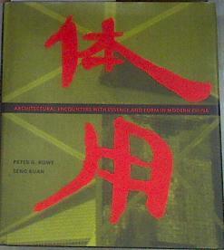 Architectural Encounters with Essence and Form in Modern China | 169531 | Peter G. Rowe/Seng Kuan