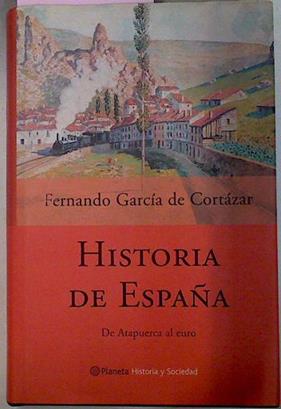 Historia de España. De Atapuerca al euro | 69848 | García de Cortázar, Fernando
