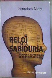 El Reloj De La Sabiduria: Tiempos Y Espacios En El Cerebro humano | 38055 | Mora Teruel, F.