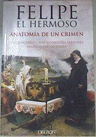 Felipe el Hermoso : anatomía de un crimen | 172523 | Botello Méndez, David/Rodríguez Albendea, José María