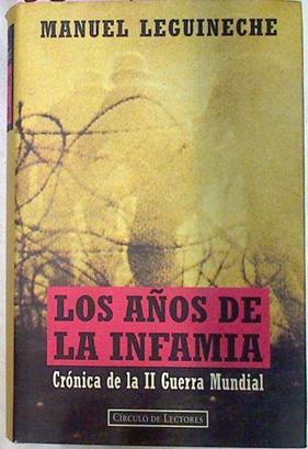 Los Años De La Infamia Cronica De La II Guerra Mundial | 22901 | Leguineche Manuel