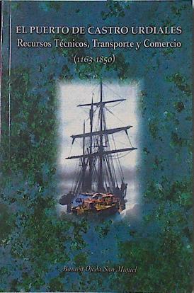 El puerto de Castro Urdiales Recursos tecnicos, Transporte y comercio ( 1163- 1850) | 122876 | Ramón Ojeda San Miguel